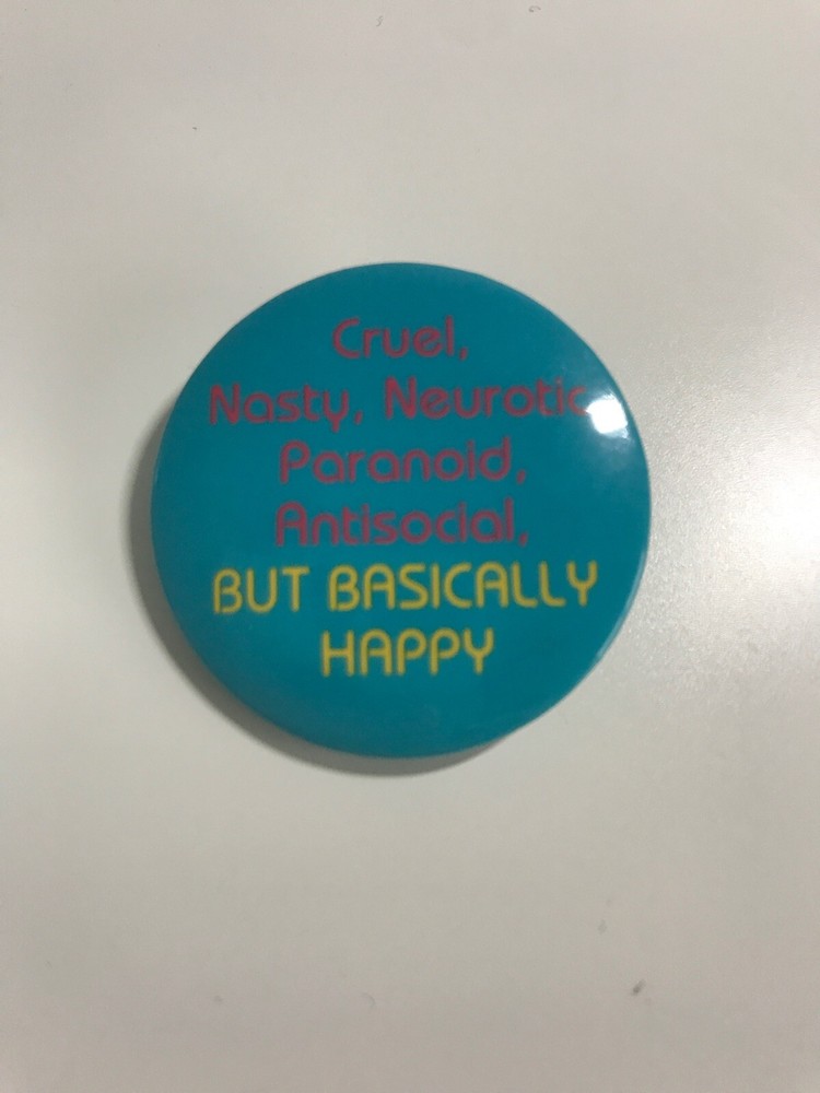 Cruel Nasty But Basically Happy Novelty Pinback Button