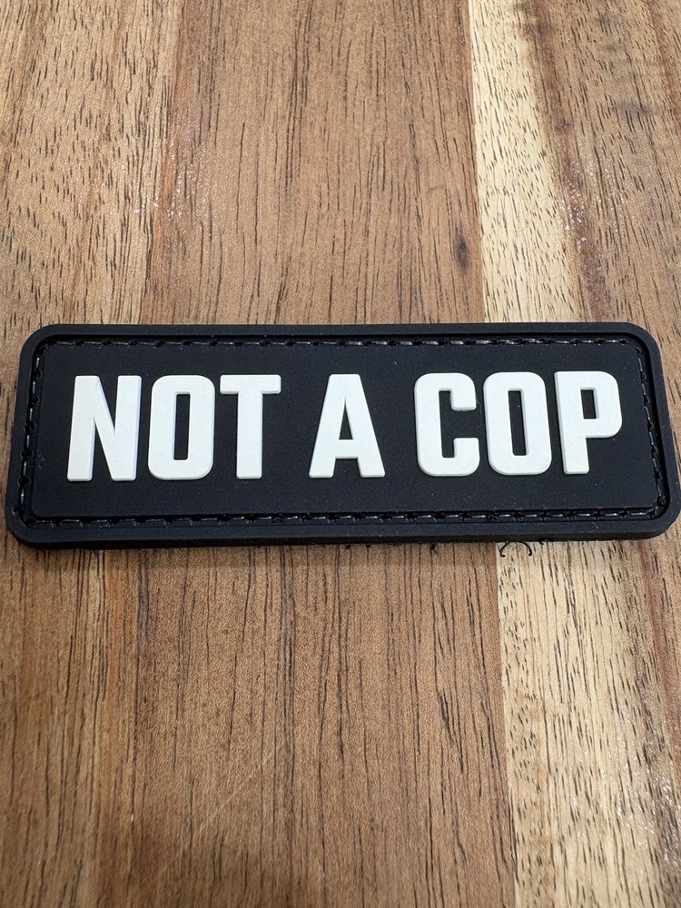 Not A Cop Patch Satire PVC Tactical Morale (HOOK-3D PVC Rubber)
