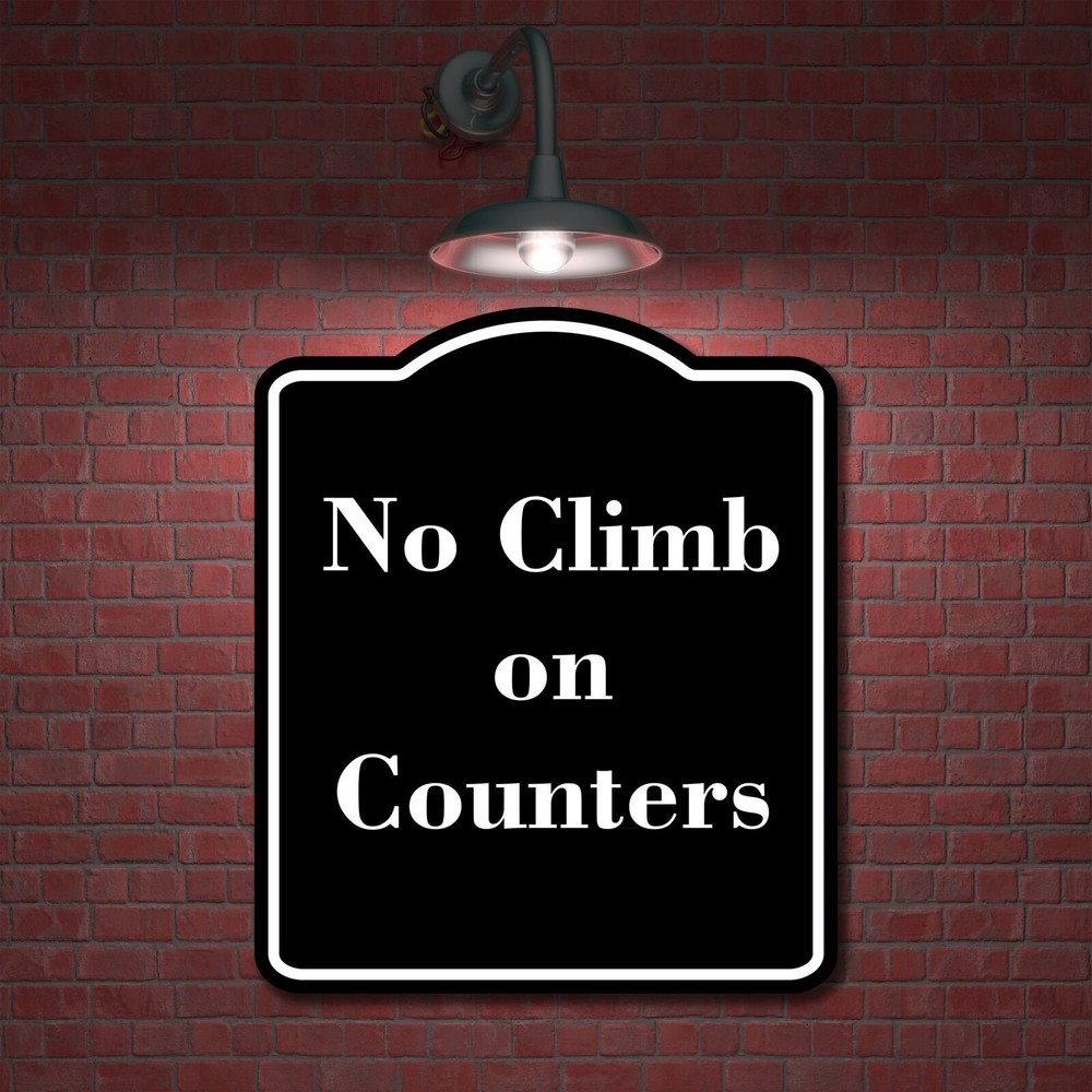 No Climb on Counters BLACK Aluminum Composite Sign