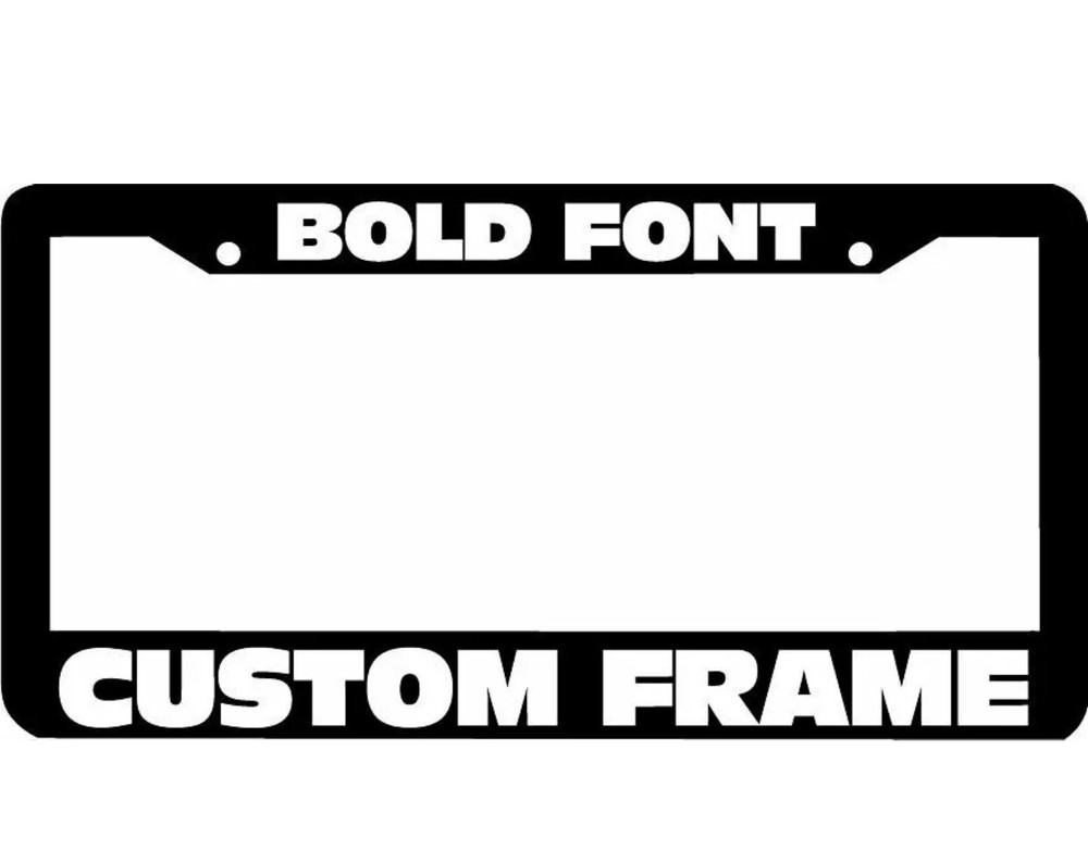 BOLD FONT CUSTOM TEXT PERSONALIZED CUSTOMIZED License Plate Frame holder