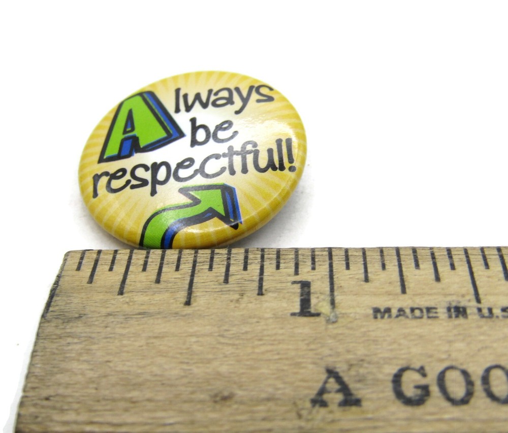 "Always Be Respectful" Pinback Button Yellow Slogan Positive Message School