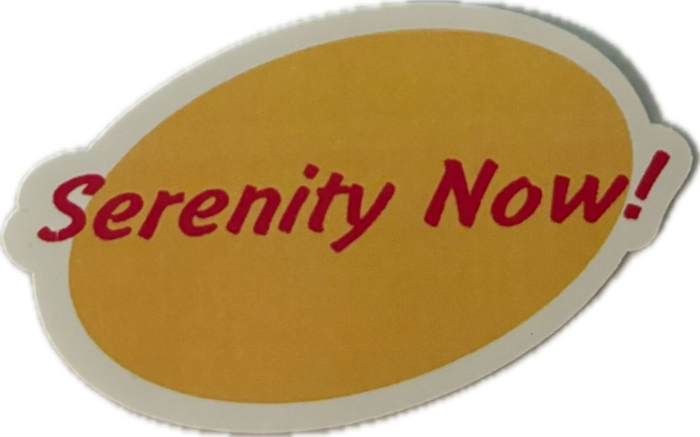 Serenity Now!