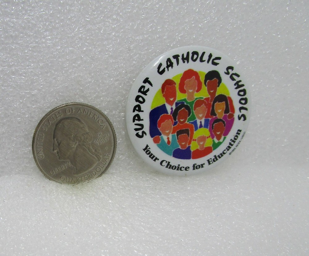 Support Catholic Schools Your Choice For Education Button Pin