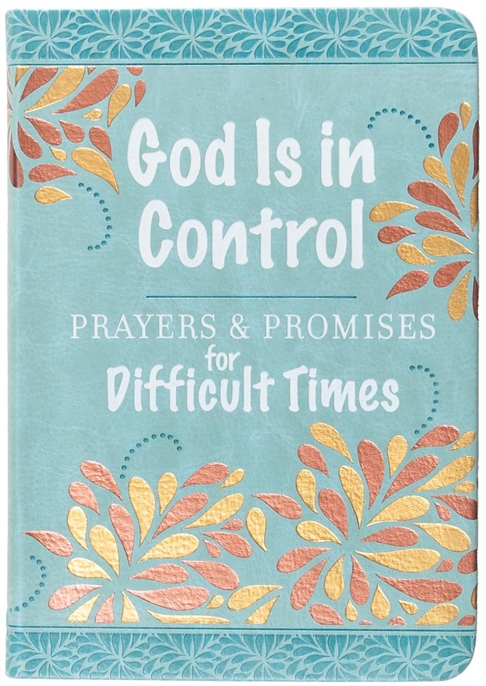 God Is in Control: Prayers & Promises for Difficult Times