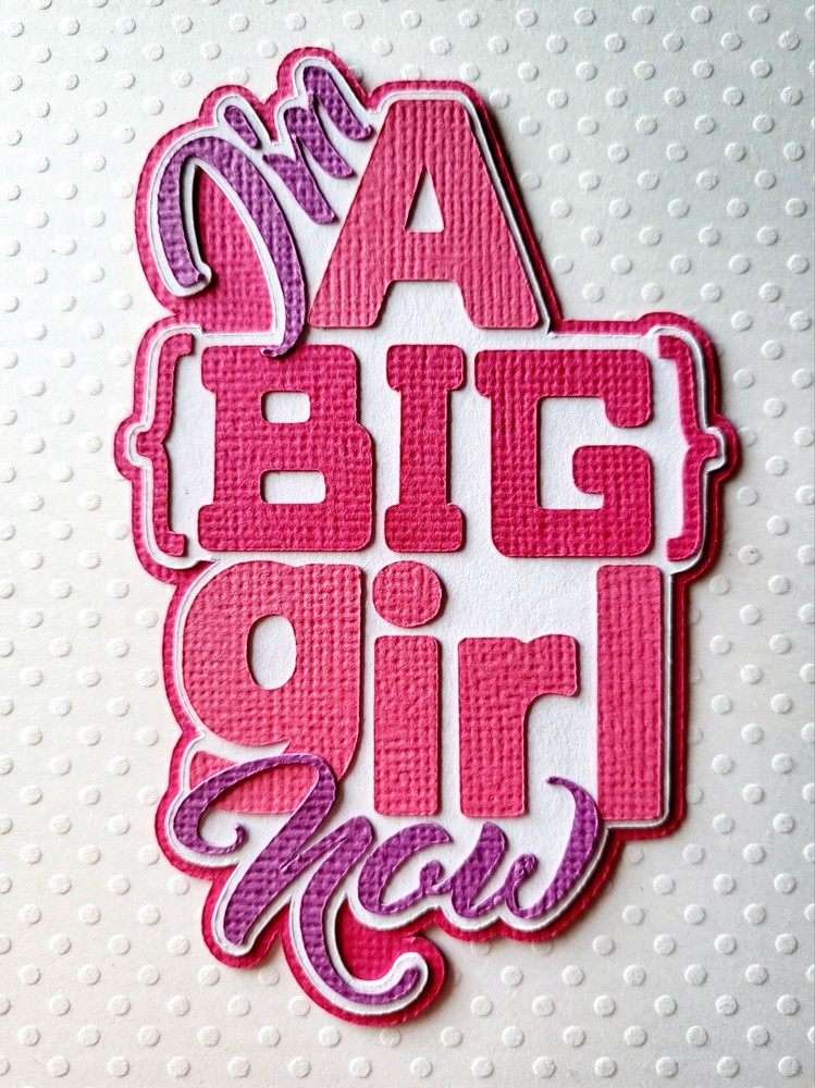 I'm A Big Girl Now Title . Scrapbook, Card Making Paper Piecing