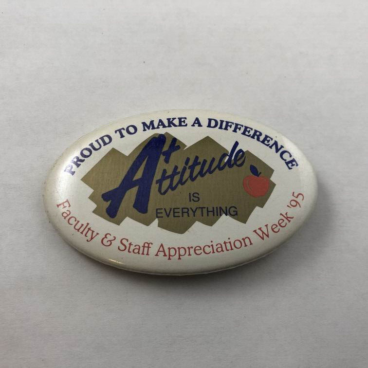 1995 A+ ATTITUDE IS EVERYTHING / School Staff Appreciation Week Button Pinback