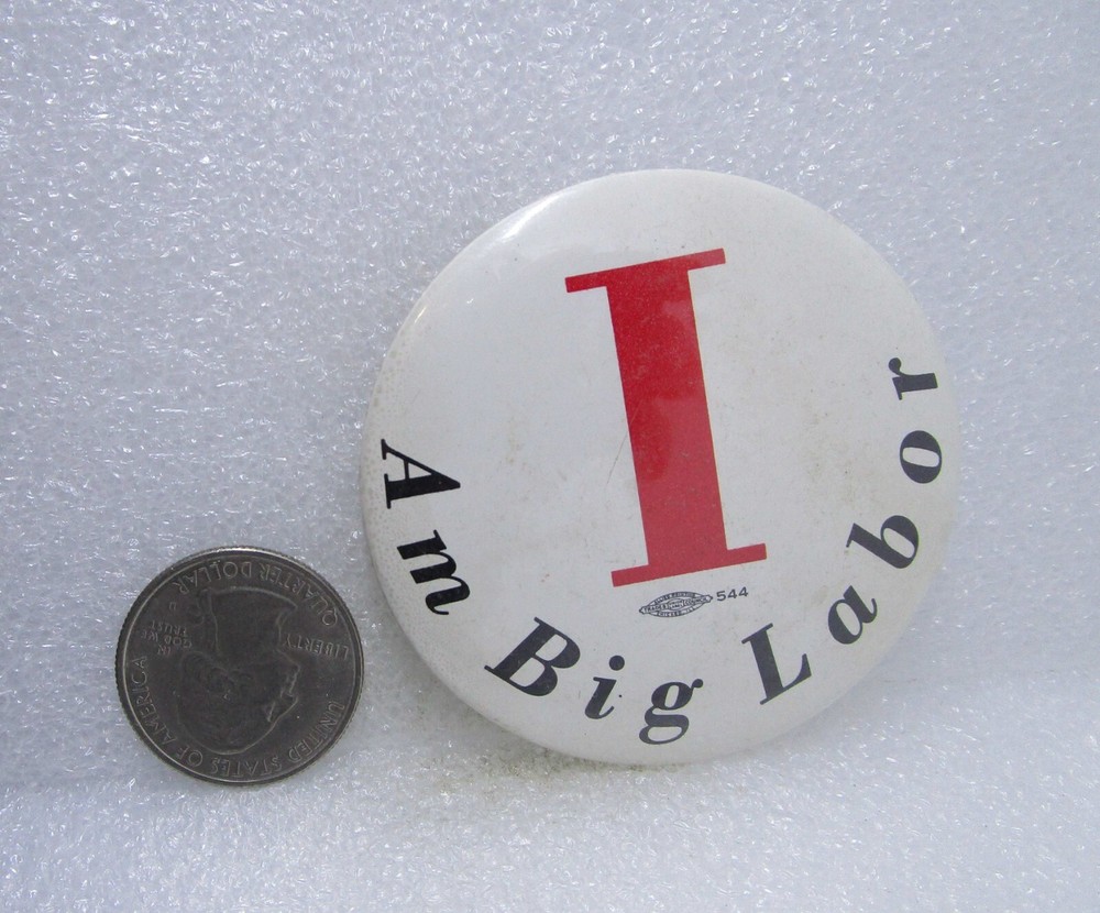 I Am Big Labor Button Pin