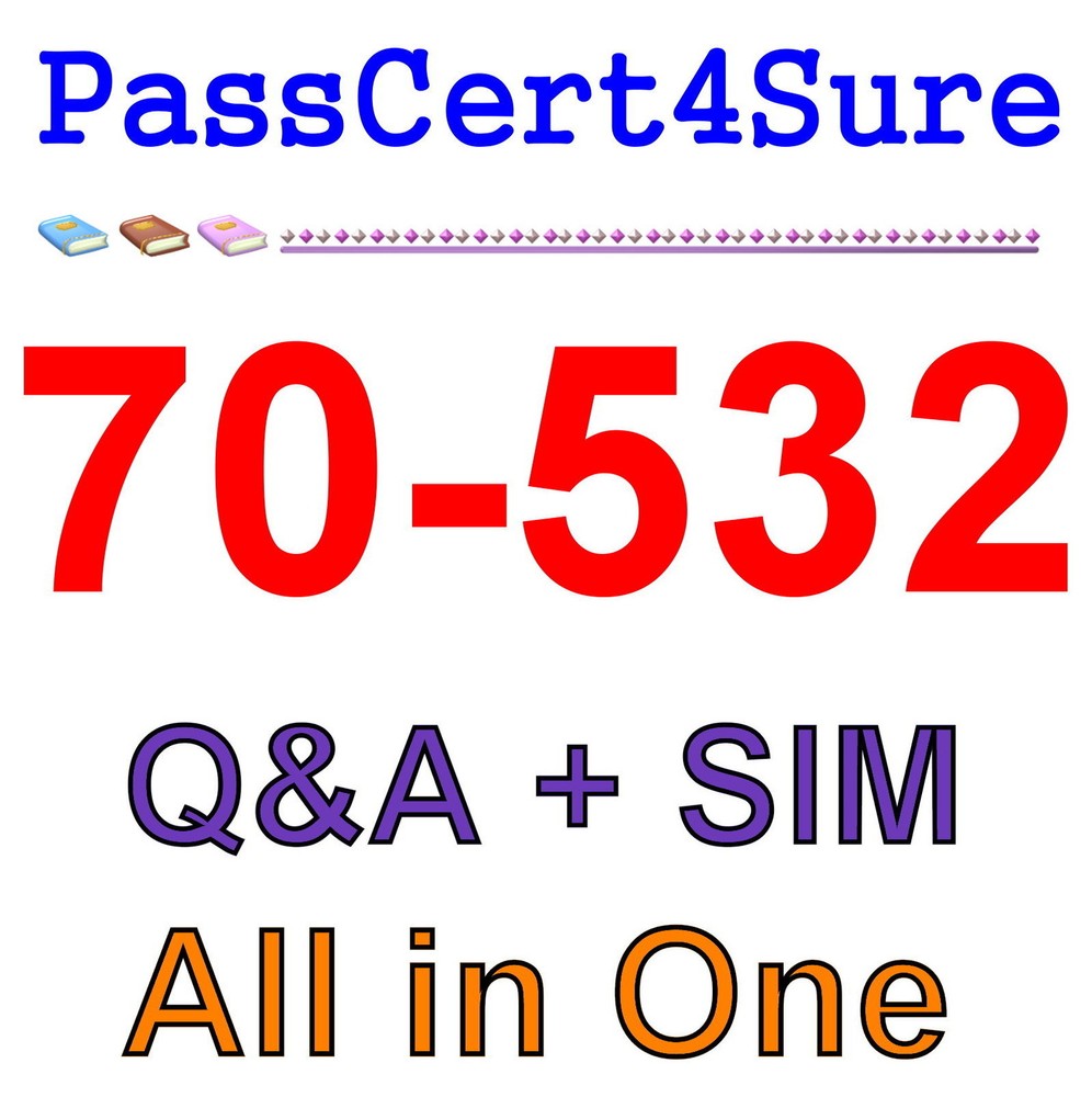 Best Exam Practice Material For 70-532 Exam Q&A+SIM