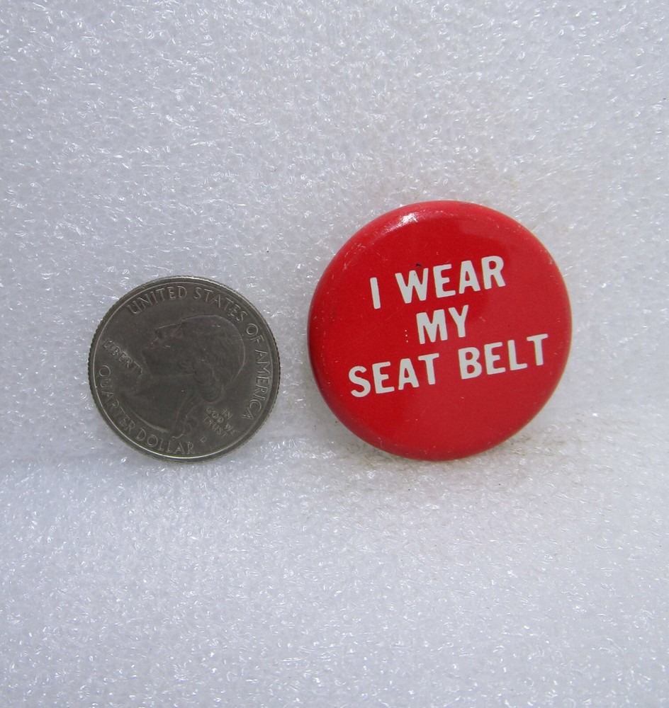 I Wear My Seat Belt Button Pin