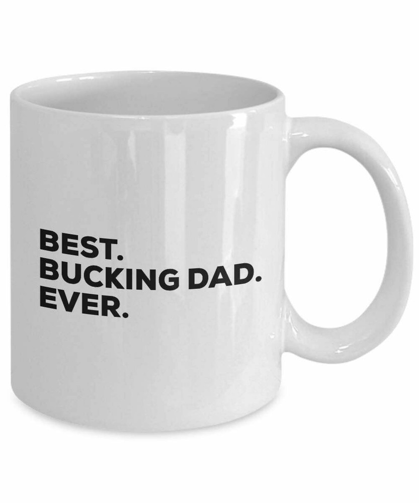 Best Bucking Dad Ever , Gift for Bucking Dad