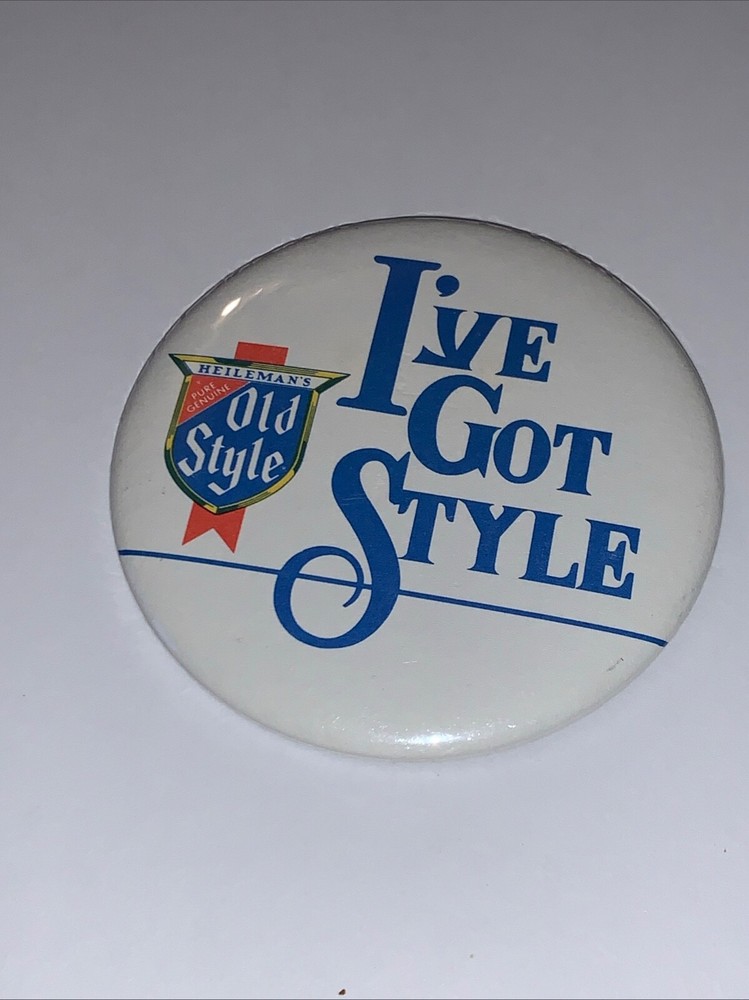 I've Got Style Heileman's Old Style Beer Vintage Pinback Button