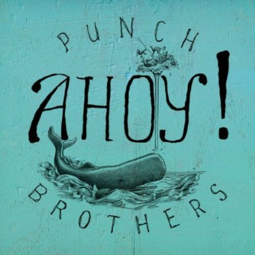 Ahoy! by Punch Brothers (Record, 2013)