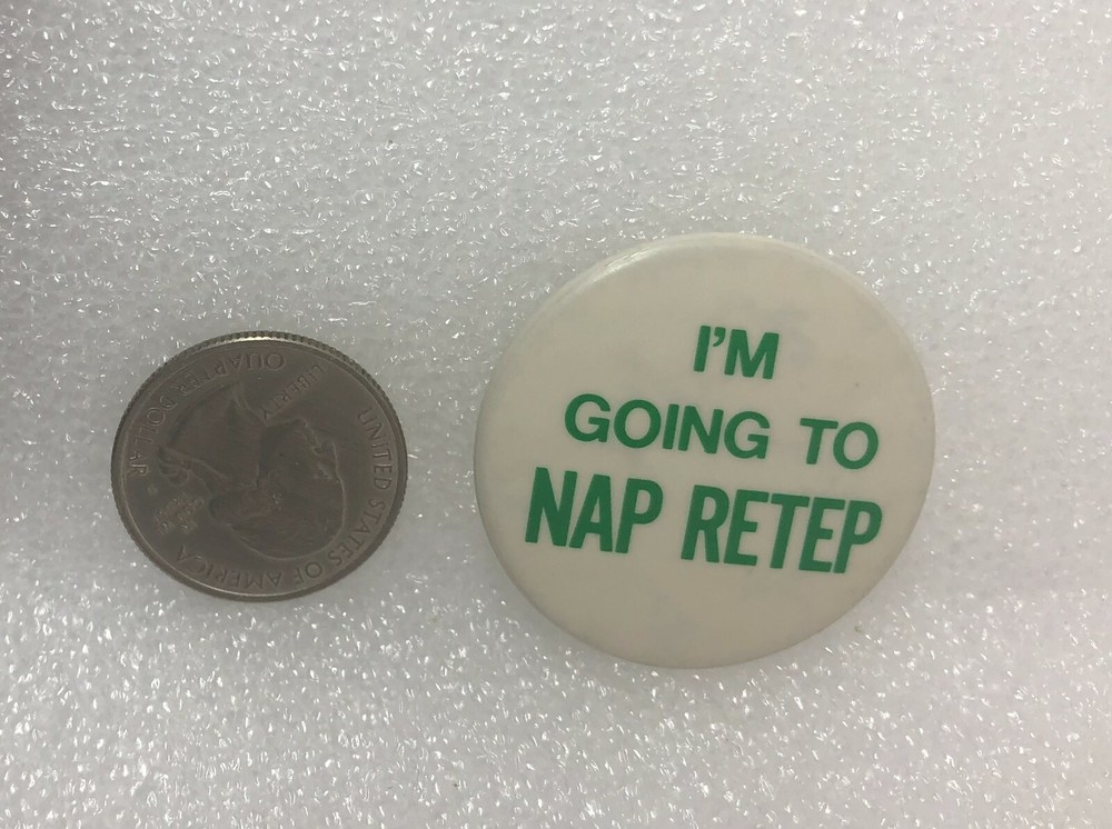 I'm Going To NAP RETEP Button Pin