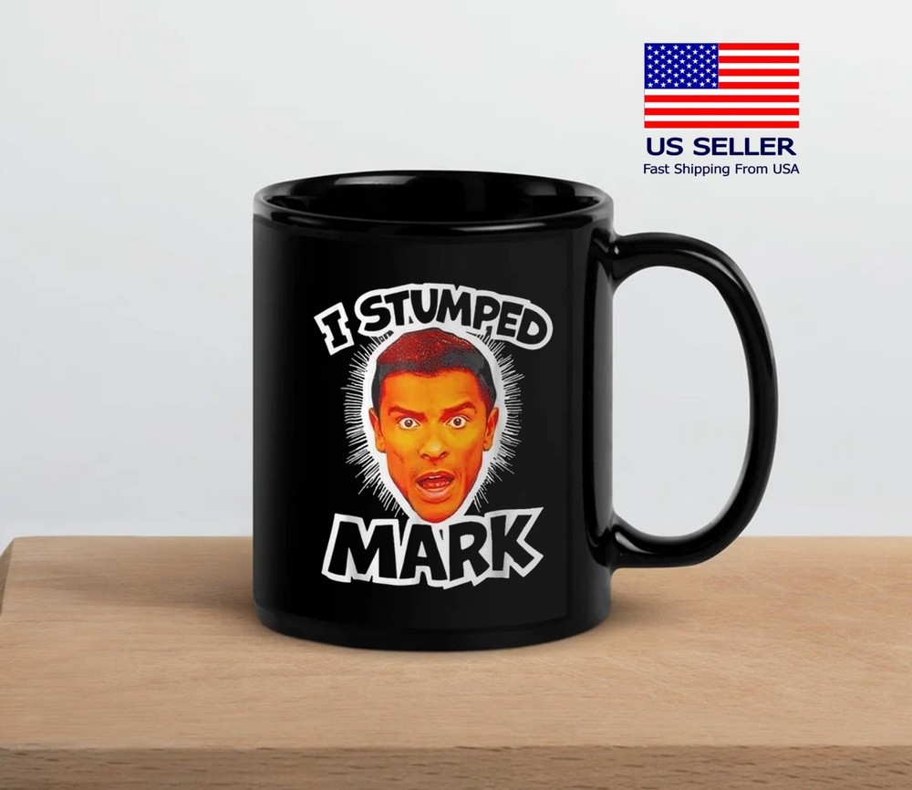 I Stumped Mark Coffee Mug, Best Gift