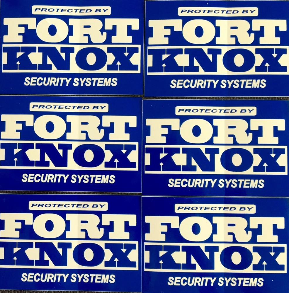 6 - FORT KNOX SECURITY....... WINDOW DECALS