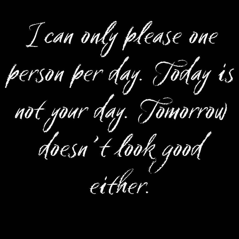I can only please one person per day - Drink COASTER -