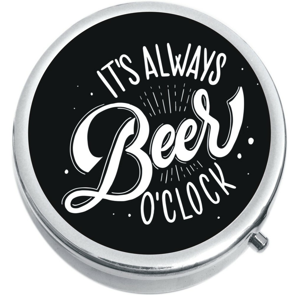 It's Always Beer O'clock Pill Box Medicine Pill Box