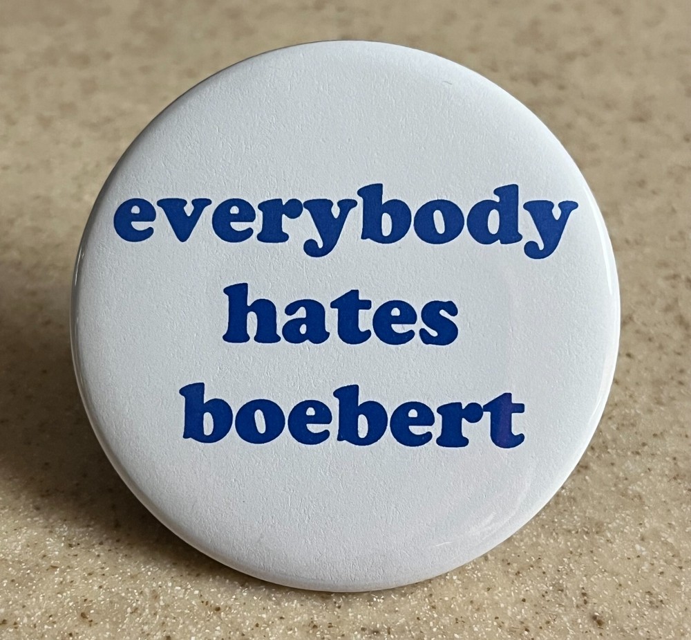 Everybody Hates Boebert Pin-Back Button, 2 1/4 inch