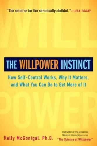 The Willpower Instinct: How Self-Control Works, Why It Matters, and What  - GOOD