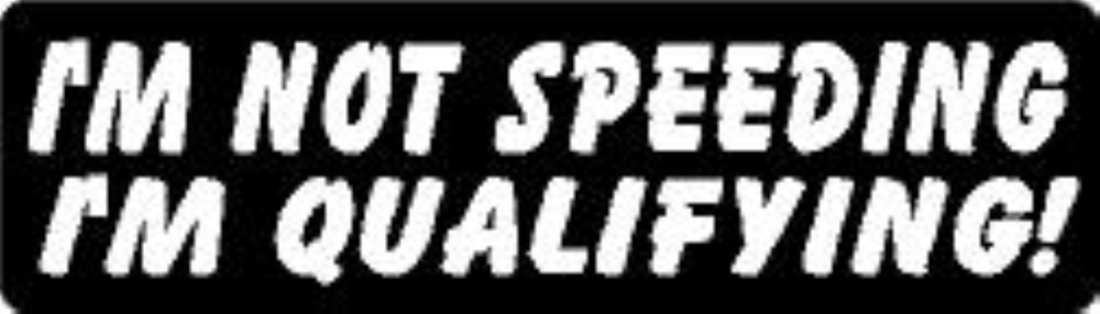 I'M NOT SPEEDING I'M QUALIFYING! HELMET STICKER