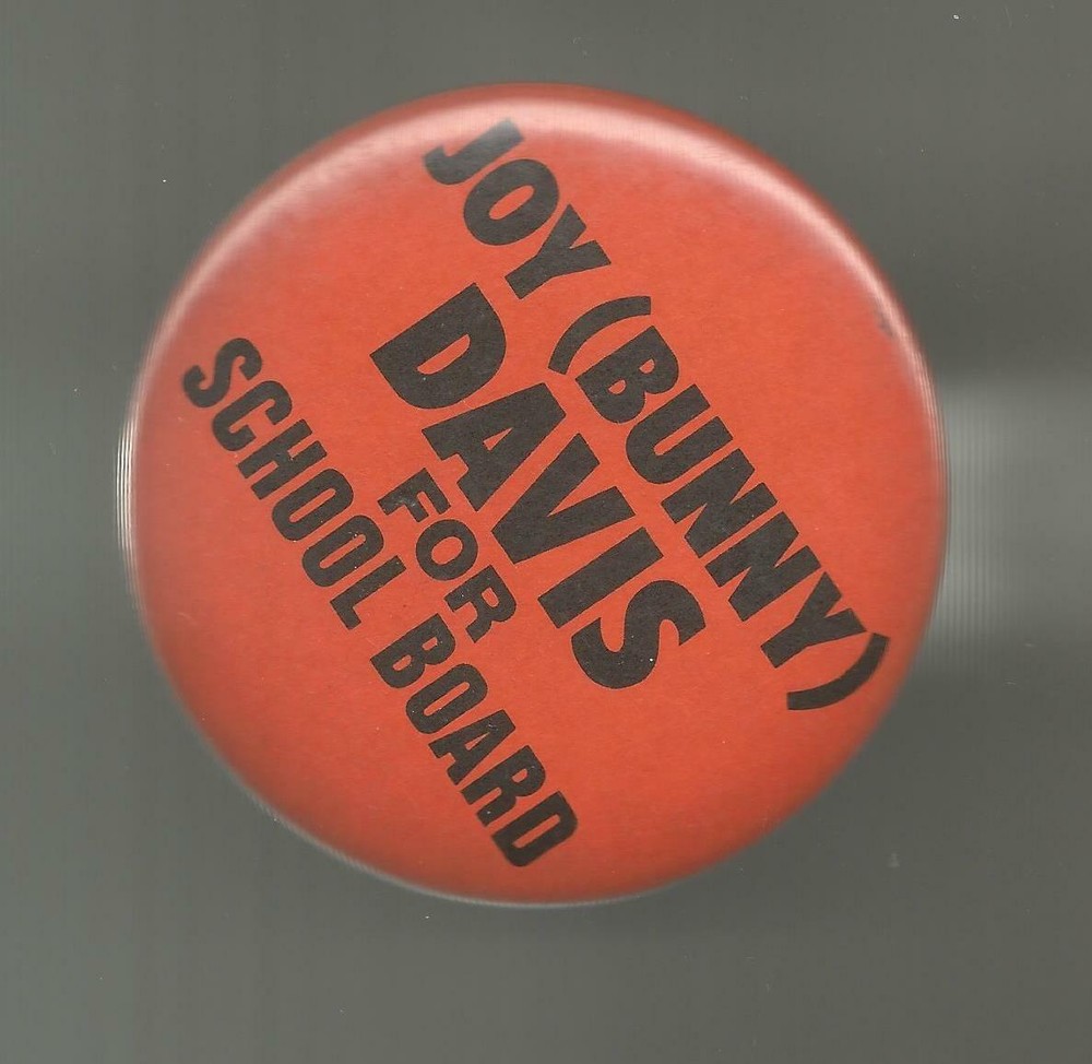 JOY (BUNNY) DAVIS FOR SCHOOL BOARD - 3" pinback button