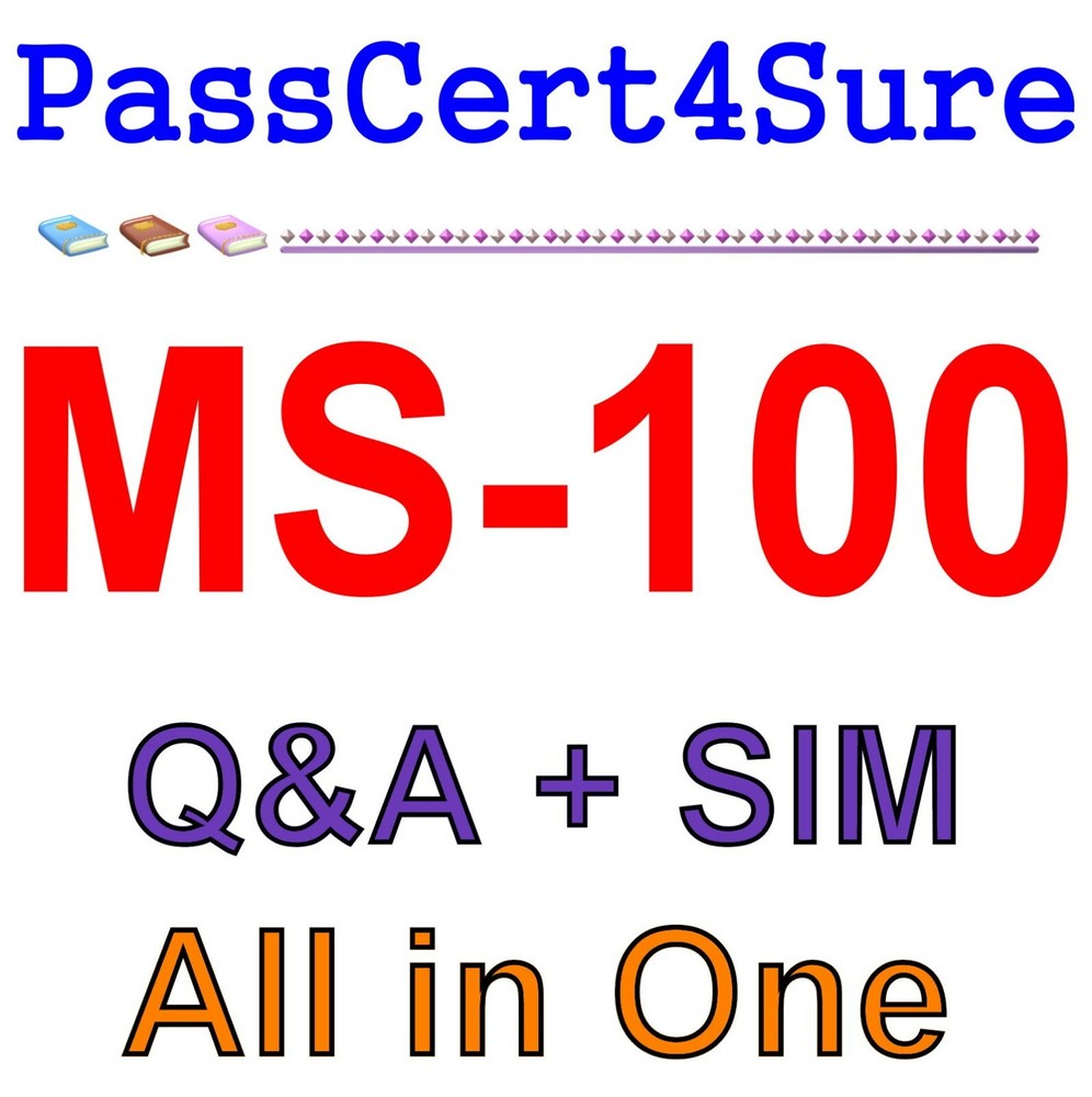 Best Exam Practice Material MS-100 Exam Q&A+SIM