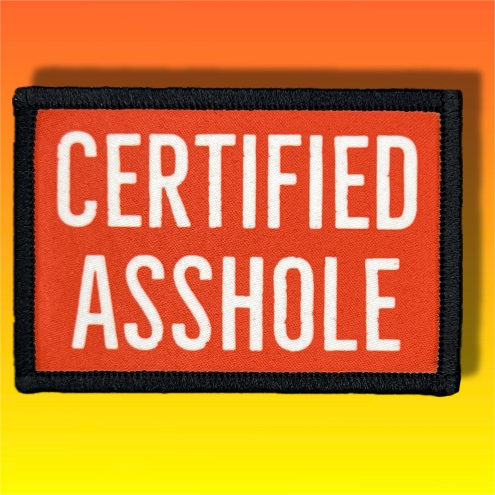 Certified A$$hole Morale Patch / Military ARMY Tactical Hook & Loop 270