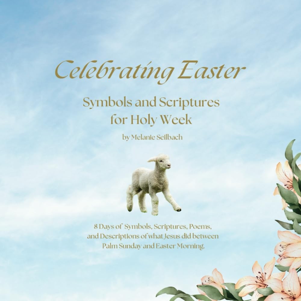 Celebrating Easter: Symbols and Scriptures for Holy Week