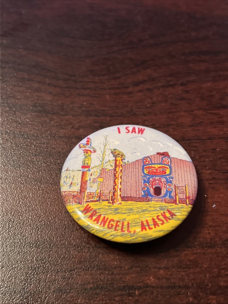 I Saw Wrangell Alaska Button Pin
