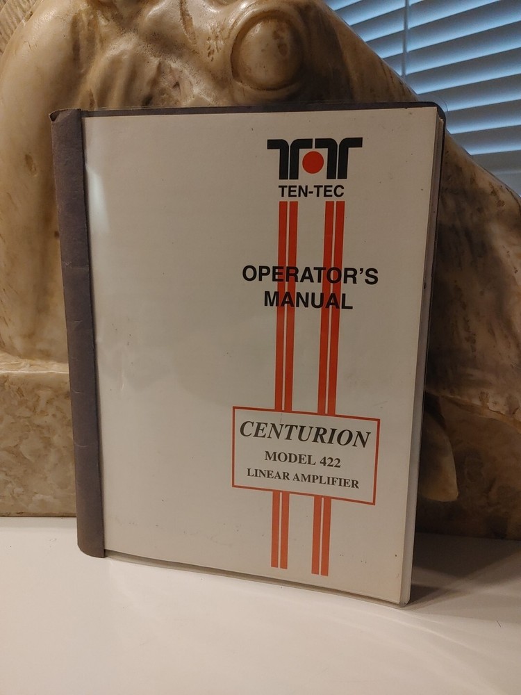 OPERATORS MANUAL: TEN-TEC 422 CENTURION LINEAR AMPLIFIER