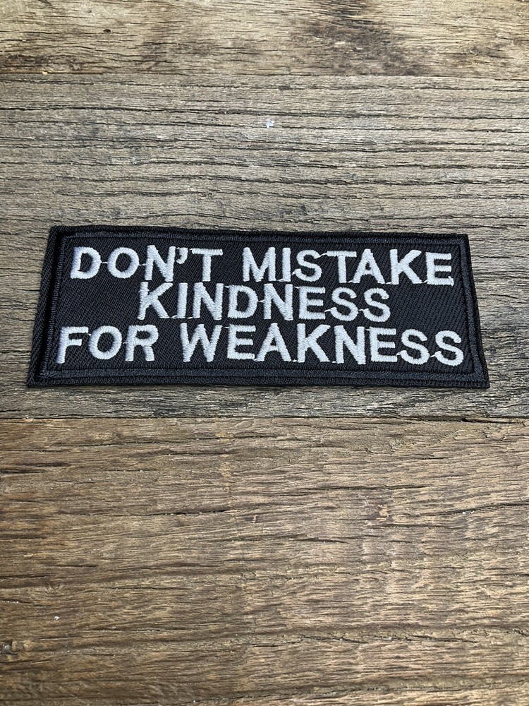 Embroidered Patch Iron On Don’t Mistake My Kindness For Weakness