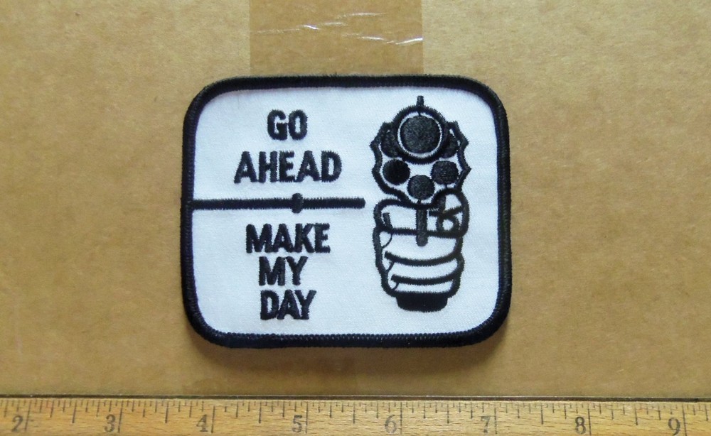 Go Ahead - Make My Day Embroidered Patch