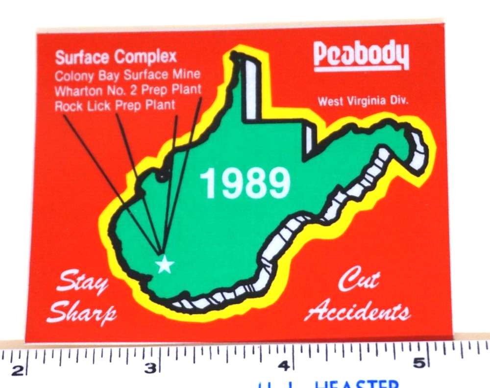 Coal Mining Sticker Peabody 1989 Stay Sharp Cut Accidents WV Surface Complex