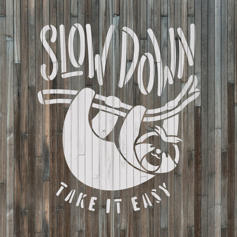 Slow Down Sloth Stencil - Durable & Reusable Mylar Stencils