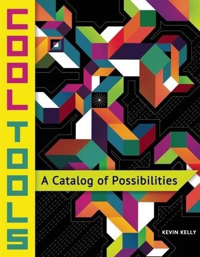 Cool Tools : A Catalog of Possibilities (2013, Paperback)