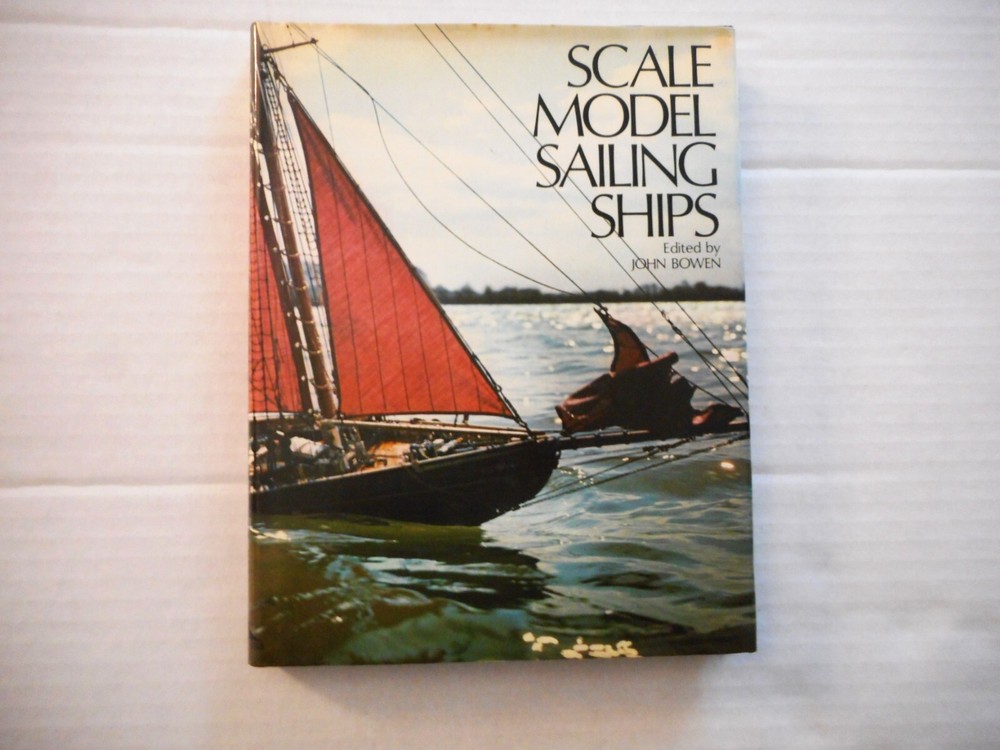 Scale Model Sailing Ships John Bowen 1978