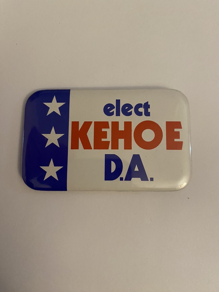 Elect Kehoe D.A. Pin Back Button P152