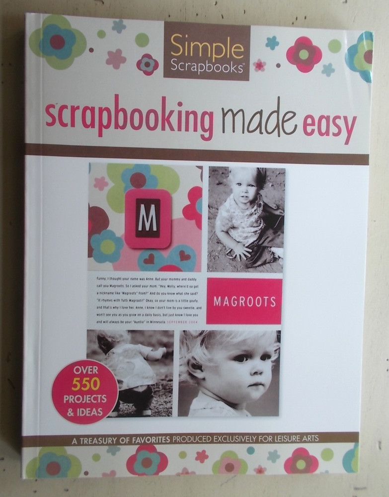 Simple Scrapbooks Scrapbooking Made Easy Over 550 Projects & Ideas