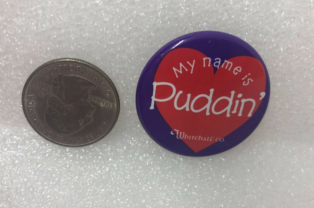 My Name Is Puddin' Whitehall Co Pin