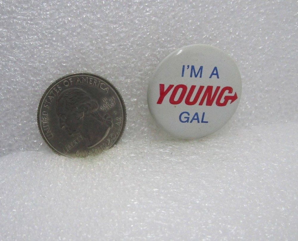 I'm A Young Gal  Political Button Pin