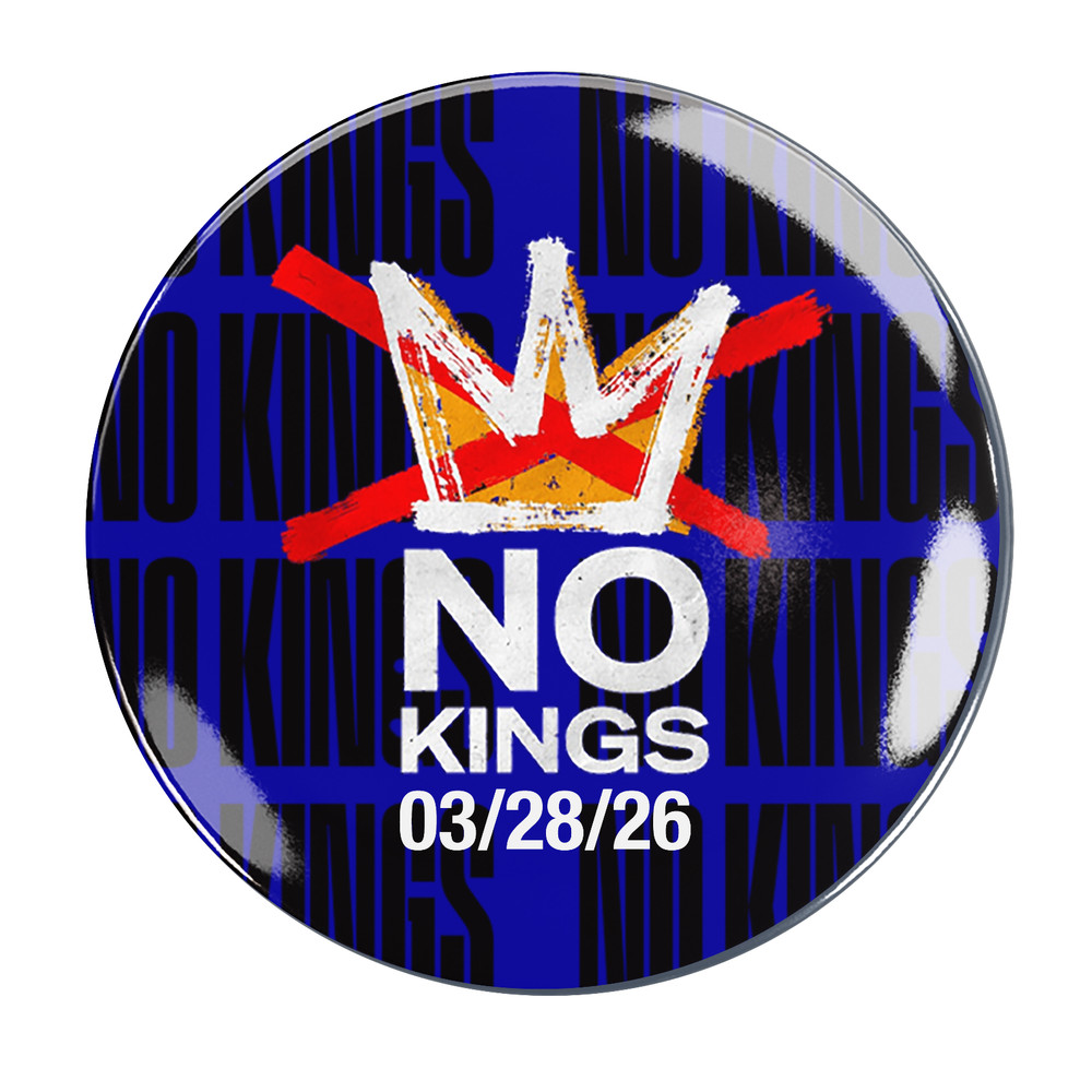 NO KINGS DAY 03/28/2026 - 2-1/4" DIAMETER PROTEST BUTTON