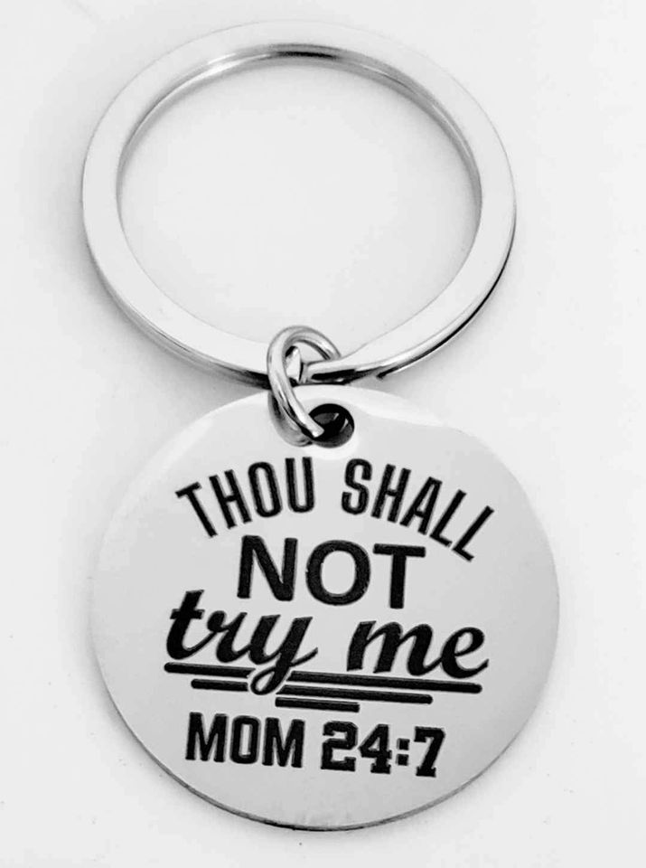 Thou Shall NOT TRY ME MOM 24:7 KEYCHAIN