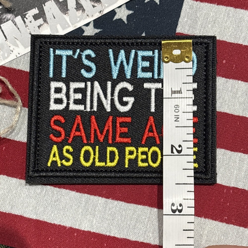 Same Age As Old People: Embroidered Tactical Hook Loop Patch 2x3”