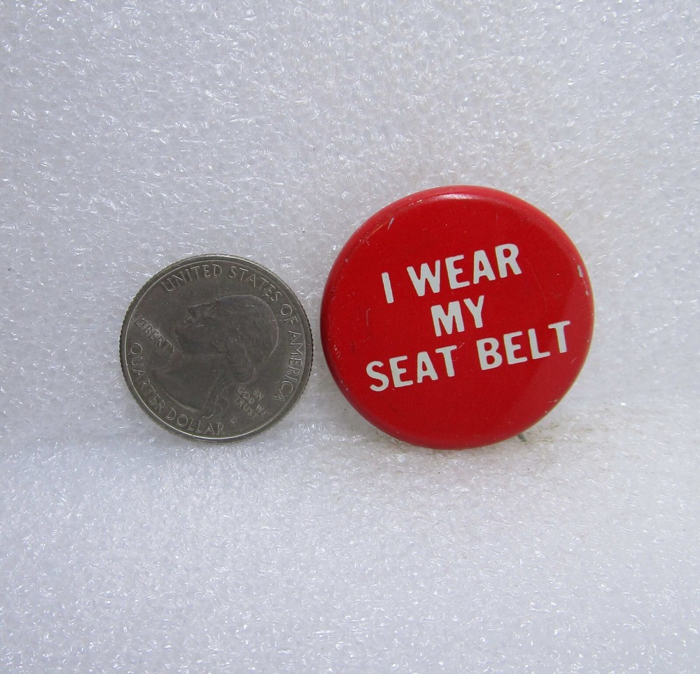 I Wear My Seat Belt Button Pin