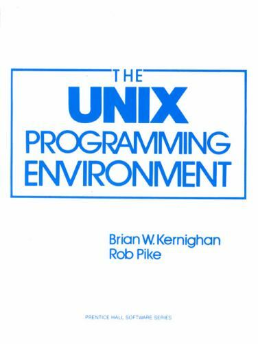 The Unix Programming Environment by Kernighan, Brian; Pike, Rob