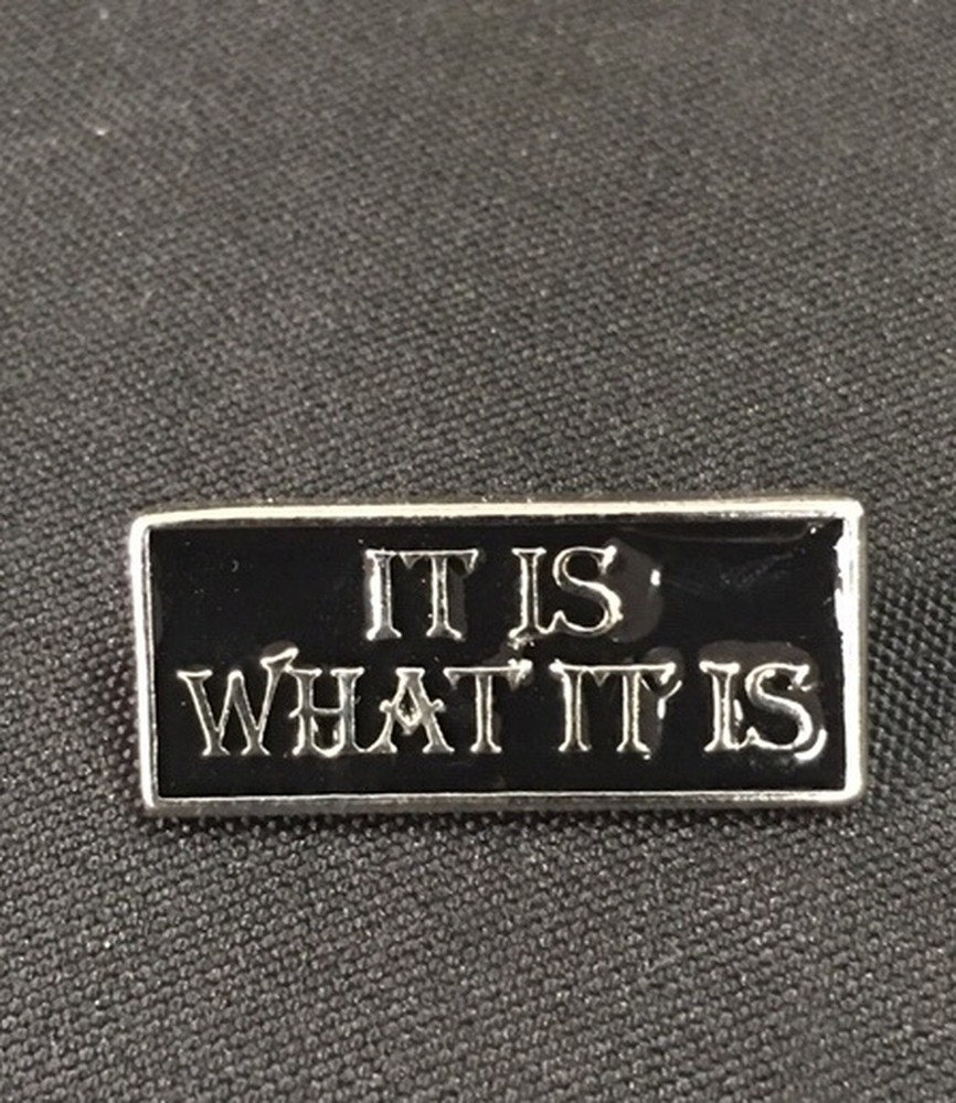 It is what it is Biker Pin