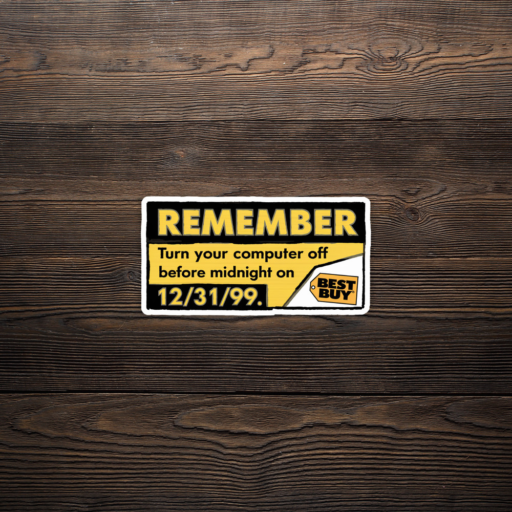 Remember Turn Off Your Computer Before Midnight on 12/31/99 - Y2K Sticker #779