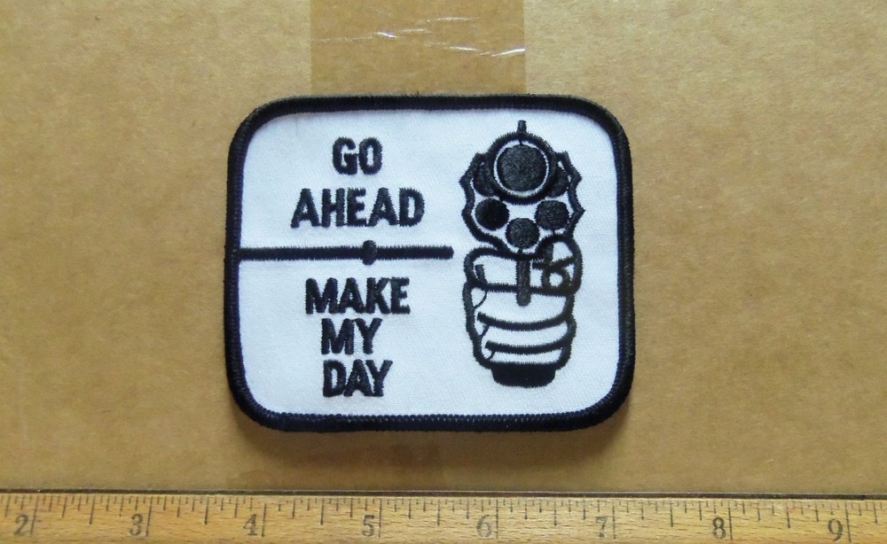 Go Ahead - Make My Day Embroidered Patch