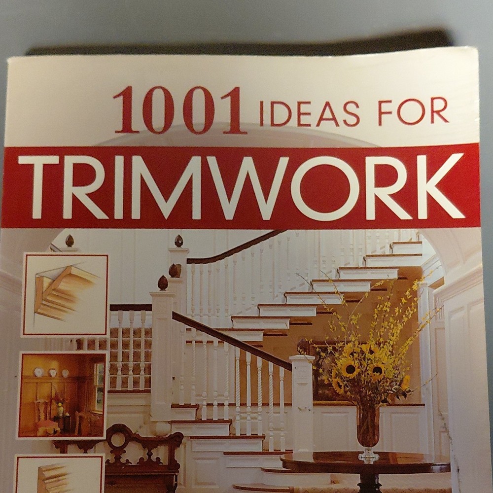Creative Homeowner Trimwork Book 1001 Ideas
