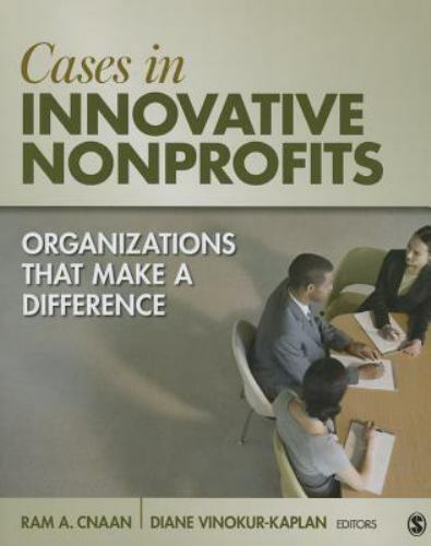 Cases in Innovative Nonprofits: Organizations That Make a Difference by